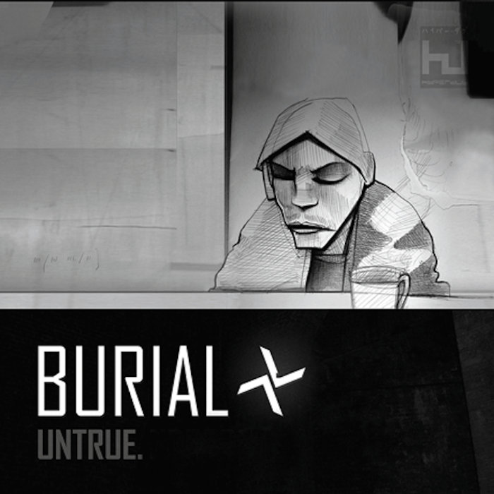 burial untrue lol 