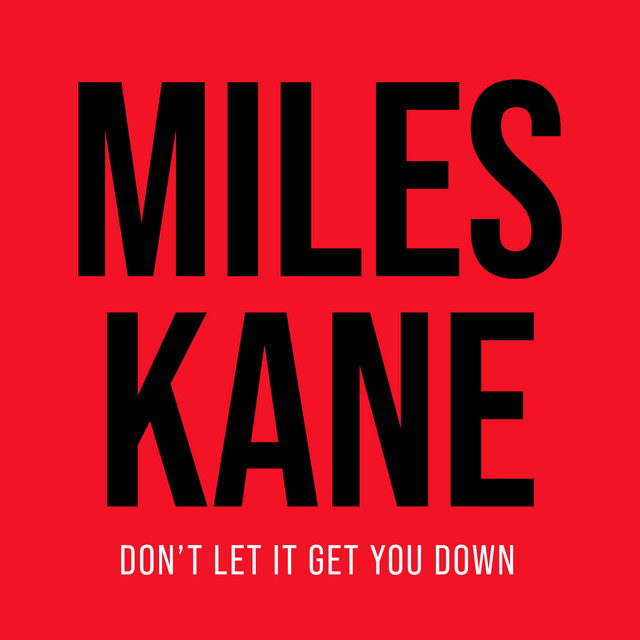 Capa do single Don’t Let It Get You Down. Na imagem, há um fundo totalmente vermelho. Está escrito Miles Kane ao centro, em fonte de cor preta e, abaixo, está escrito Don’t Let It Get You Down em fonte de cor branca.