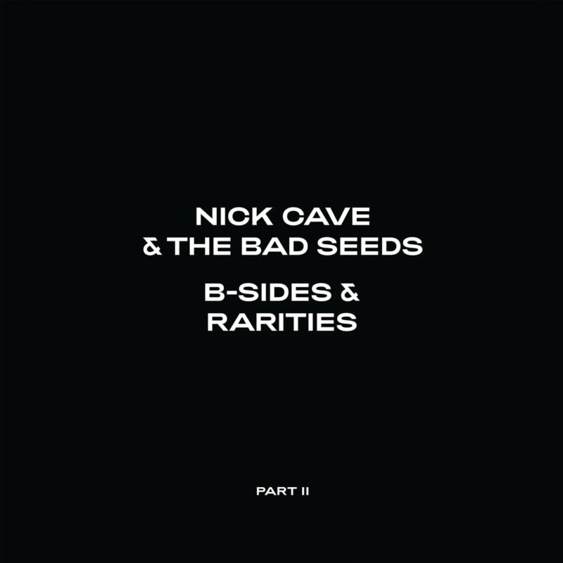 Capa do álbum B-sides and Rarities - Part II, de Nick Cave & The Bad Seeds. Sobre um fundo inteiramente preto, o nome da banda e o título do álbum se destacam ao centro em letras brancas discretas sem serifa.