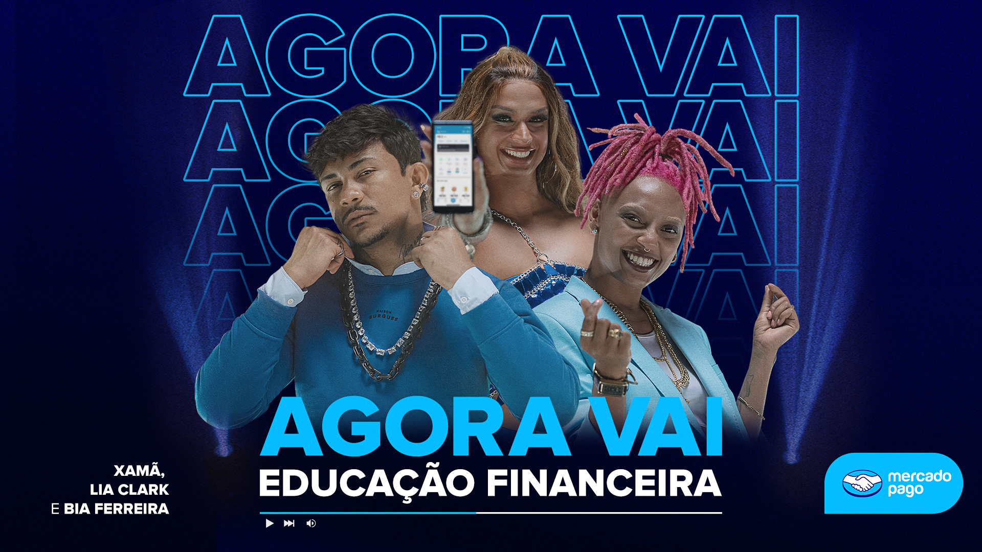 Banner da música Agora Vai (Educação Financeira), mostra os cantores Xamã, Lia Clark e Bia Ferreira ao centro e o logo do Mercado Pago no canto inferior direito.