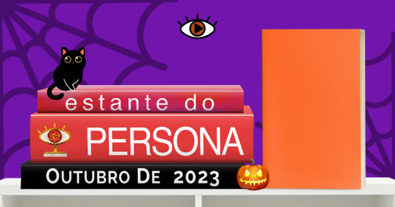 O fundo é roxo. No canto superior direito e no canto inferior esquerdo, há duas teias de aranha pretas em menor opacidade. No centro, acima, está o logo do persona, um olho com íris vermelha e um pupila no formato de um play. Abaixo está um livro laranja, apoiado sobre três livros; o primeiro diz “estante do”, o segundo “persona” e o terceiro está o mês, Outubro de 2023. Apoiados ao lado do livro laranja, há um pequeno gatinho de olhos amarelos arregalados e um abóbora decorada na temática de Halloween.