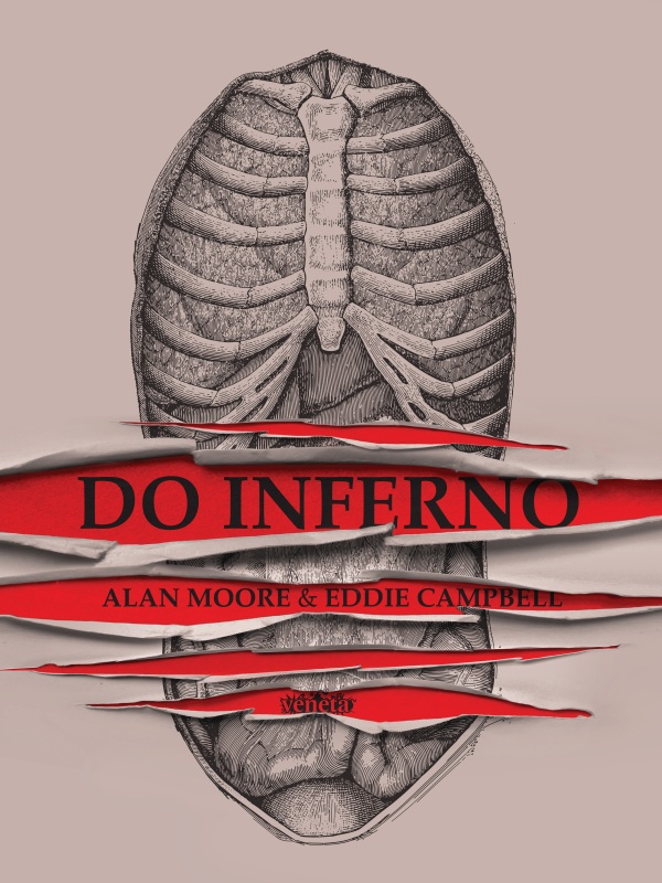 A capa da história em quadrinhos "Do Inferno" possui um desenho em tons de cinza de uma caixa torácica humana rasgada horizontalmente por quatro faixas de papel vermelho vivo. O título, DO INFERNO, está em letras pretas grandes na primeira faixa vermelha, e os nomes dos autores, ALAN MOORE & EDDIE CAMPBELL, aparecem logo abaixo em letras pretas menores na segunda faixa.